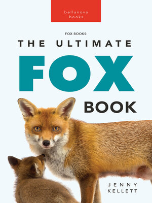 cover image of Foxes the Ultimate Fox Book
